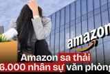 Cú sốc của nhân sự Amazon trong cuộc “thanh lọc” đầu năm 2026: “Một sự phản bội không thể phũ phàng hơn"
