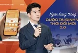 Ngân hàng không còn đứng ngoài cuộc: Hành trình từ ‘cấp vốn’ đến ‘kiến tạo phát triển’ trong Đổi mới 2.0”