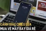Công an Hà Nội cảnh báo "nóng": Thủ đoạn giả mạo nhân viên các hãng hàng không bán "vé chợ đen" giá rẻ dịp nghỉ lễ
