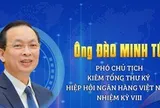 Nguyên Phó Thống đốc Thường trực Đào Minh Tú giữ chức Phó Chủ tịch kiêm Tổng Thư ký Hiệp hội Ngân hàng Việt Nam nhiệm kỳ VIII