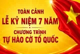 Toàn cảnh Lễ kỷ niệm 7 năm chương trình Tự hào cờ Tổ quốc