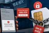 SIM bị khóa vì chưa xác thực: Nguy cơ "đứt mạch" giao dịch ngân hàng điện tử?