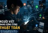 5,5 giờ mỗi ngày trên mạng xã hội: Người Việt đang sống cùng thuật toán như thế nào?
