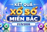 XSMB 21/9 - Kết quả xổ số miền Bắc hôm nay 21/9/2026 - XSMB ngày 21 tháng 9
