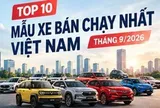 Top 10 xe bán chạy nhất tại Việt Nam T9/2026: Một cái tên gây bất ngờ lớn