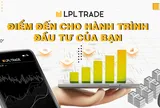 LPL Trade - điểm đến cho hành trình đầu tư của bạn