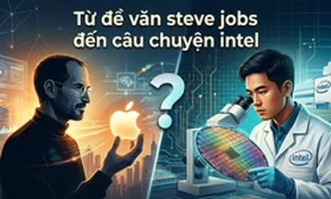 Từ đề văn Steve Jobs đến câu chuyện Intel: Việt Nam đang đào tạo kỹ sư bán dẫn hay xây nền móng cho những nhà sáng lập công nghệ tương lai?