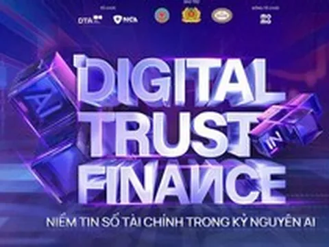 "Digital Trust in Finance 2026” - Kiến tạo niềm tin số tài chính trong kỷ nguyên AI