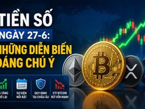 Thị trường tiền số hôm nay, 27-6: Nhiều diễn biến đáng chú ý